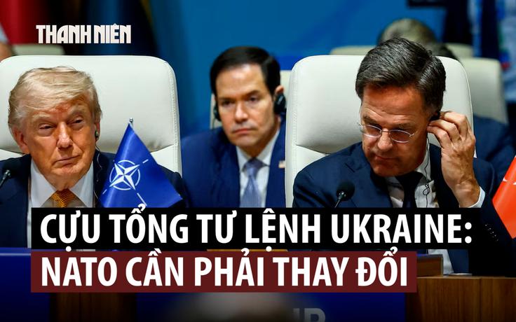 Cựu tư lệnh Ukraine nói Nga khắc chế được hầu hết vũ khí NATO