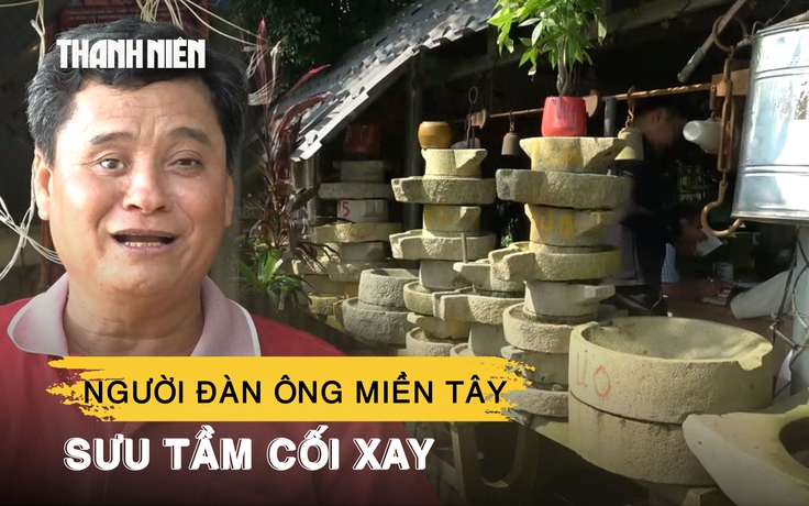 Người đàn ông Cà Mau dành gần 10 năm sưu tầm cối xay lúa thủ công
