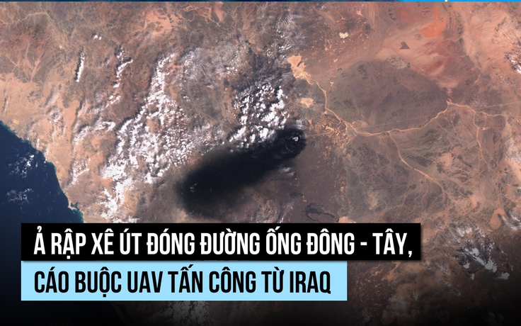 Ả Rập Xê Út đóng đường ống dẫn dầu chủ chốt vì bị trúng UAV từ Iraq