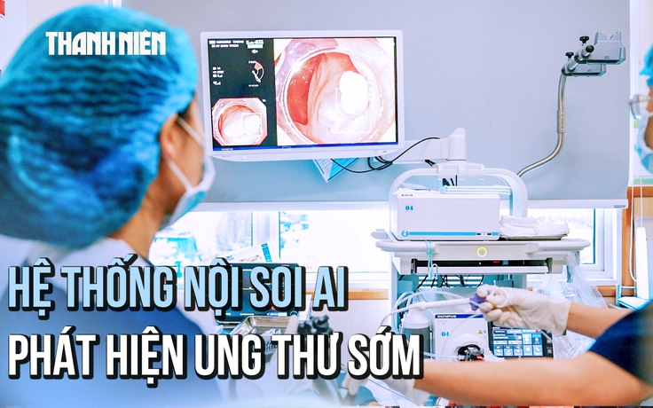 Hệ thống nội soi AI mới tại TP.HCM: Phát hiện ung thư tiêu hóa giai đoạn sớm
