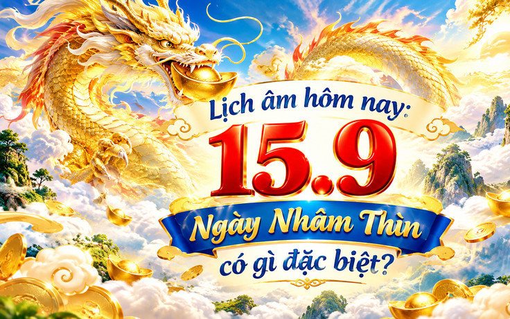 Lịch âm hôm nay 15.9 ngày Nhâm Thìn