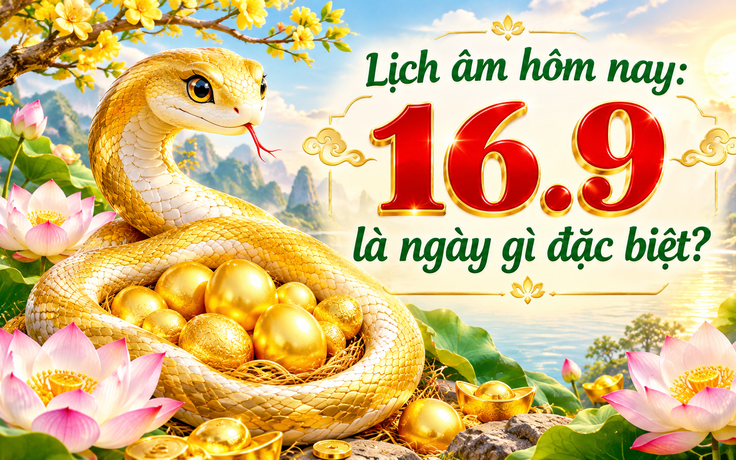 Lịch âm hôm nay 16.9 là ngày Quý Tỵ, dương lịch có sự kiện đặc biệt