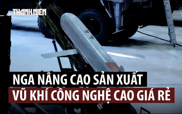 Nga tiến nhanh về các loại vũ khí công nghệ cao giá rẻ