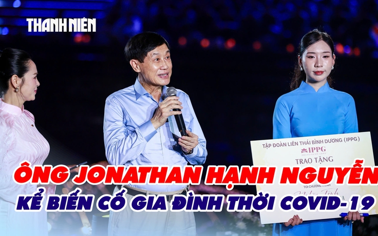 Ông Jonathan Hạnh Nguyễn kể biến cố gia đình thời Covid-19, trao 10 tỉ đồng trong đêm “Nghĩa tình phương Nam”