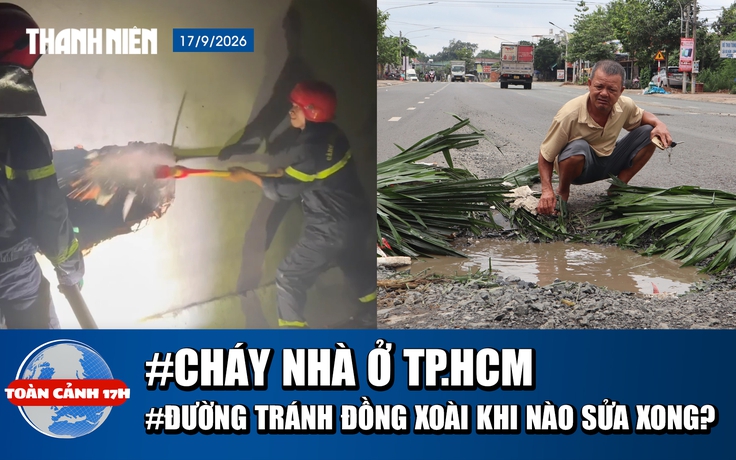 Toàn cảnh 17h: Cháy nhà ở TP.HCM, 2 người tử vong | Đường tránh Đồng Xoài khi nào sửa xong?