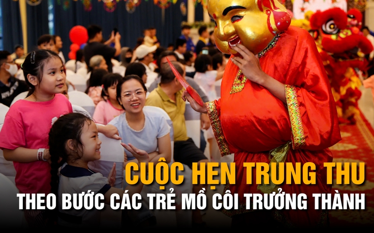Cùng con đi tiếp cuộc đời: Cuộc hẹn trung thu theo bước trẻ mồ côi trưởng thành
