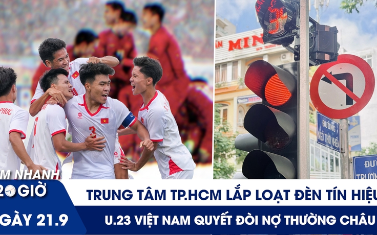 Xem nhanh 20H 21.9: Trung tâm TP.HCM lắp loạt đèn tín hiệu | U.23 Việt Nam quyết đòi món nợ Thường Châu