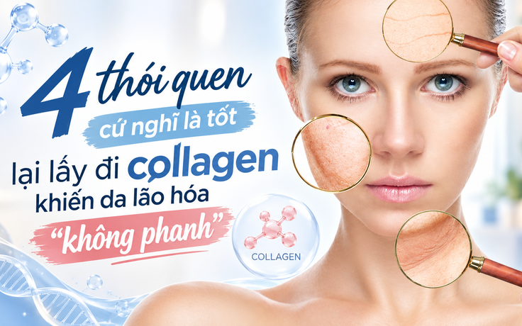 4 thói quen cứ nghĩ là tốt lại lấy đi collagen khiến da lão hóa 'không phanh'