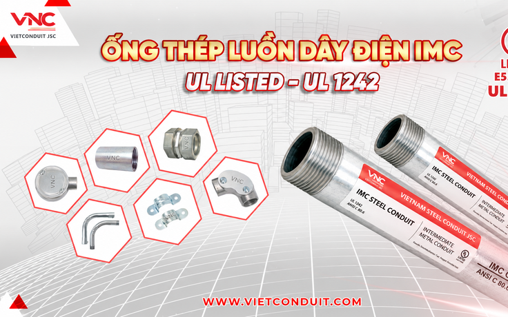 Ống thép luồn dây điện IMC Vietconduit đạt chuẩn UL 1242 phù hợp cho mọi công trình