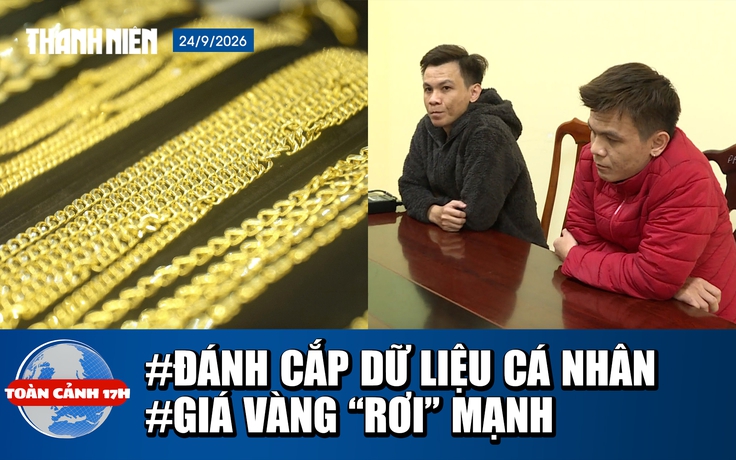 Toàn cảnh 17h: Anh em sinh đôi đánh cắp dữ liệu cá nhân | Giá vàng thấp nhất 1 tháng qua