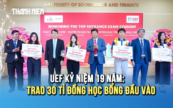 Kỷ niệm 19 năm thành lập, UEF trao 30 tỉ đồng học bổng cho tân sinh viên