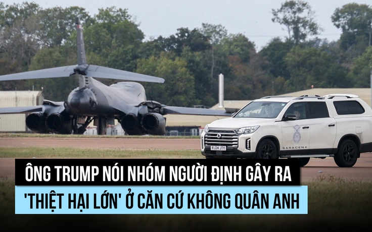 Ông Trump nói bắt được nhóm người định gây 'thiệt hại lớn' ở căn cứ Anh