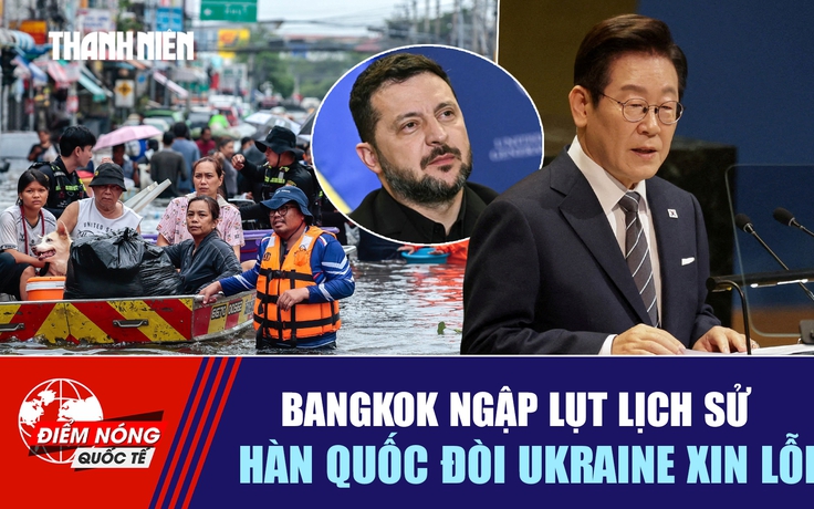 Tiêu điểm quốc tế ngày 29.9: Bangkok ngập lụt lịch sử | Hàn quốc đòi Ukraine xin lỗi
