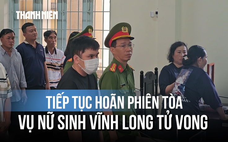 Vụ nữ sinh Vĩnh Long tử vong: Vì sao tiếp tục hoãn xét xử tài xế Nguyễn Văn Bảo Trung?