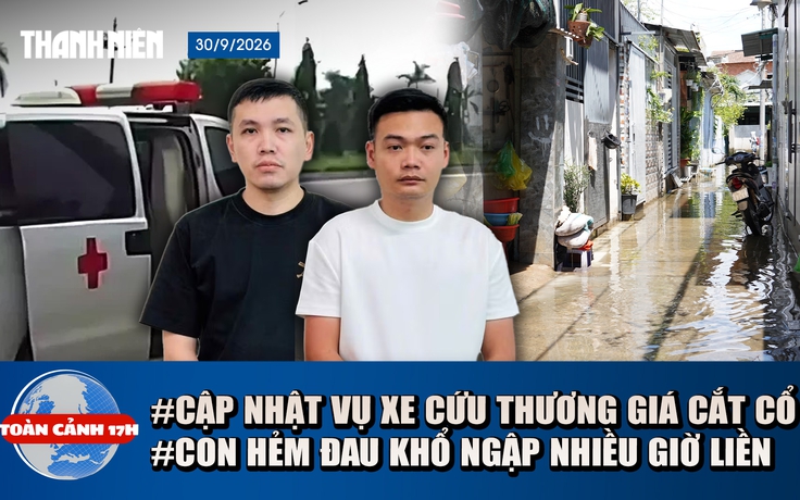 Toàn cảnh 17h: Khởi tố vụ xe cứu thương thu giá 'cắt cổ' | Con hẻm đau khổ ngập nhiều giờ ở TP.HCM