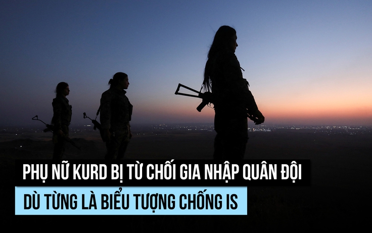 Nổi danh chống IS, các nữ binh người Kurd lại mất chỗ đứng trong quân đội Syria