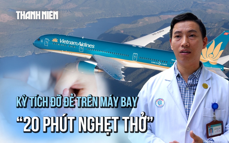 20 phút nghẹt thở: Ê-kíp y tế đa quốc gia đỡ đẻ trên chuyến bay Vietnam Airlines