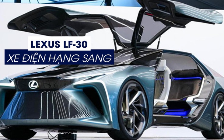 Lexus LF-30, xe điện hạng sang tương lai có gì đặc biệt?