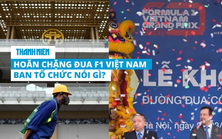 Hoãn chặng đua F1 Việt Nam vì Covid-19, Ban tổ chức nói gì?