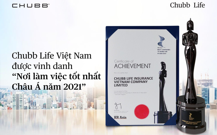 Chubb Life Việt Nam: ‘Nơi làm việc tốt nhất châu Á 2021’