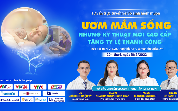 Tư vấn: 'Ươm mầm sống - Những kỹ thuật mới cao cấp tăng tỷ lệ thành công'