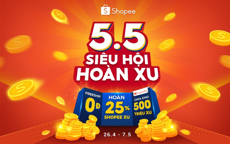 Shopee tung deal siêu hot, ưu đãi ngập tràn sát giờ G 5.5 Siêu Hội Hoàn Xu