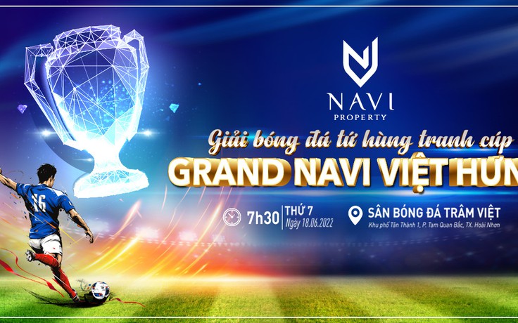 Khởi động giải bóng đá Tứ hùng tranh cúp Grand Navi Việt Hưng 2022