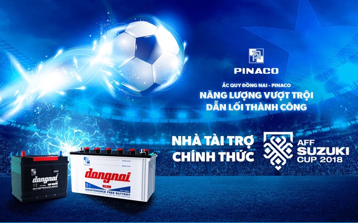 Ắc quy Đồng Nai - PINACO: Nguồn năng lượng vượt trội đồng hành cùng AFF Cup 2018