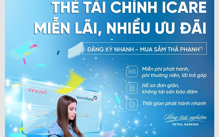 Thẻ Tài chính iCare: Miễn lãi, nhiều ưu đãi