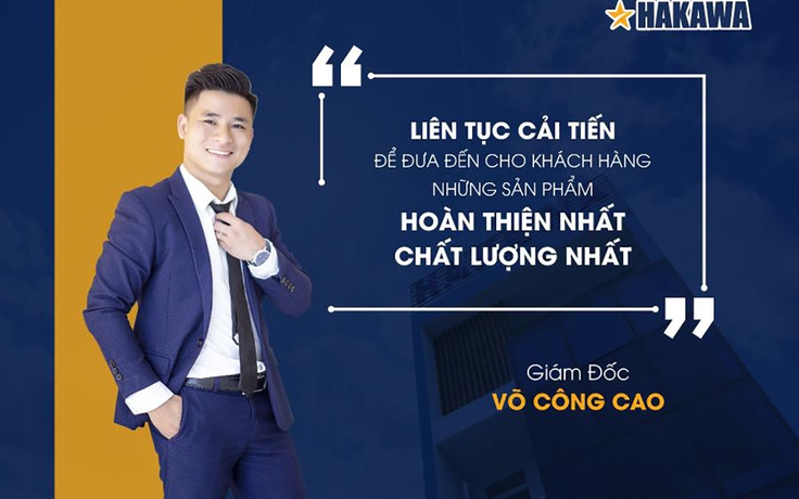 Doanh nhân Võ Công Cao cùng hành trình mang lại sản phẩm chất lượng cho khách hàng