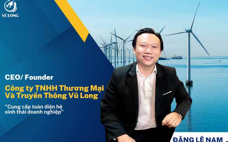 CEO Đặng Lê Nam: ‘Hệ sinh thái DN là một bước tiến tạo ra giá trị mới’