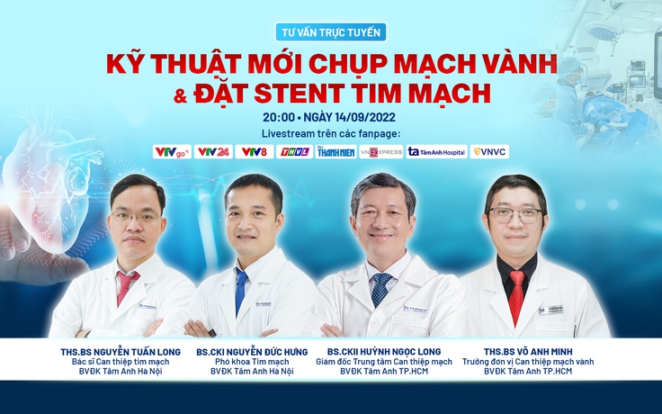 Tư vấn sức khỏe trực tuyến ‘Kỹ thuật mới chụp mạch vành và đặt stent tim mạch’