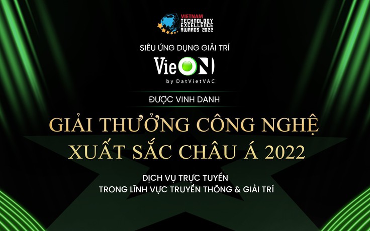 Vị thế dẫn đầu, VieON thắng ‘Giải thưởng công nghệ xuất sắc châu Á’ 2 năm liền