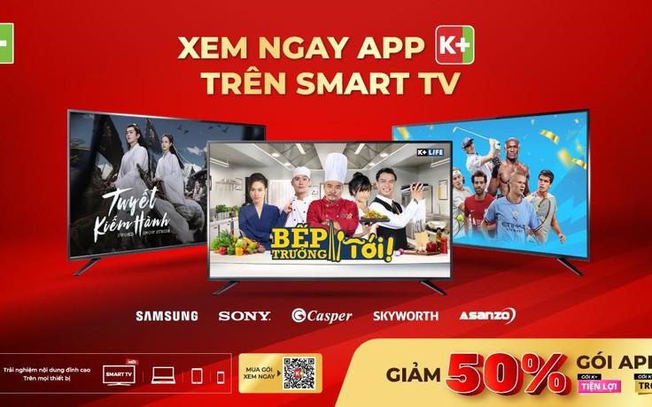 App K+ trở thành ứng dụng mặc định trên các thương hiệu Smart TV