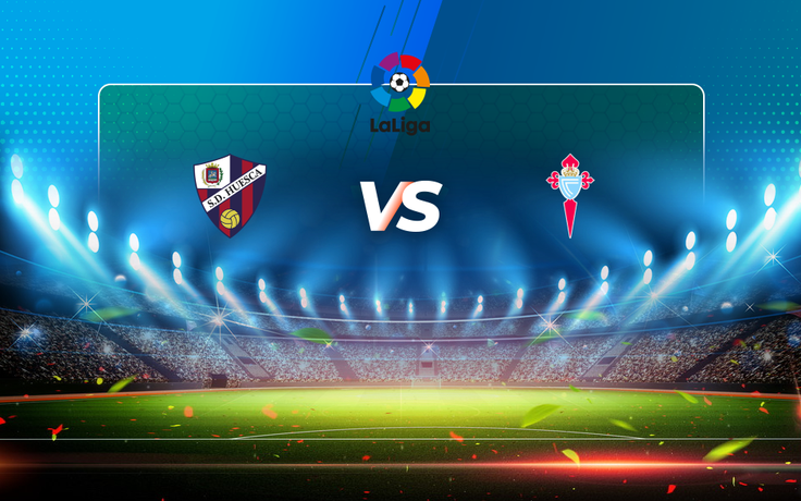 Trực tiếp bóng đá Huesca vs Celta Vigo, LaLiga, 20:00 07/03/2021