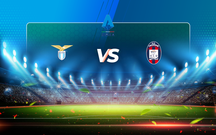 Trực tiếp bóng đá Lazio vs Crotone, Serie A, 21:00 12/03/2021