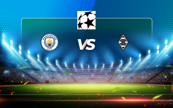 Trực tiếp bóng đá Manchester City vs B. Monchengladbach, Champions League, 03:00 17/03/2021