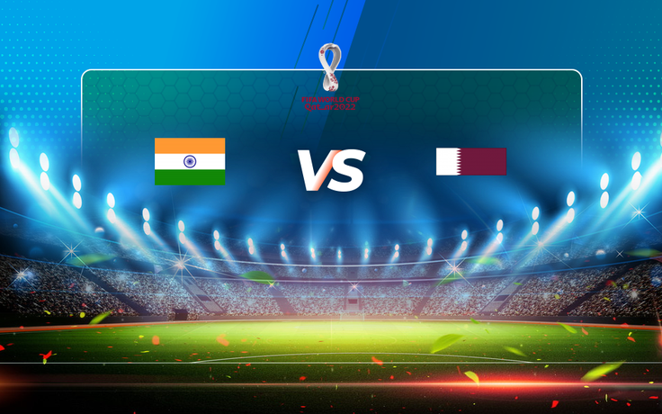 Trực tiếp bóng đá India vs Qatar, World Cup, 18:00 25/03/2021