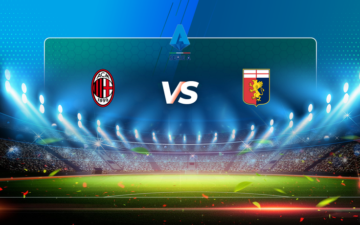 Trực tiếp bóng đá AC Milan vs Genoa, Serie A, 17:30 18/04/2021