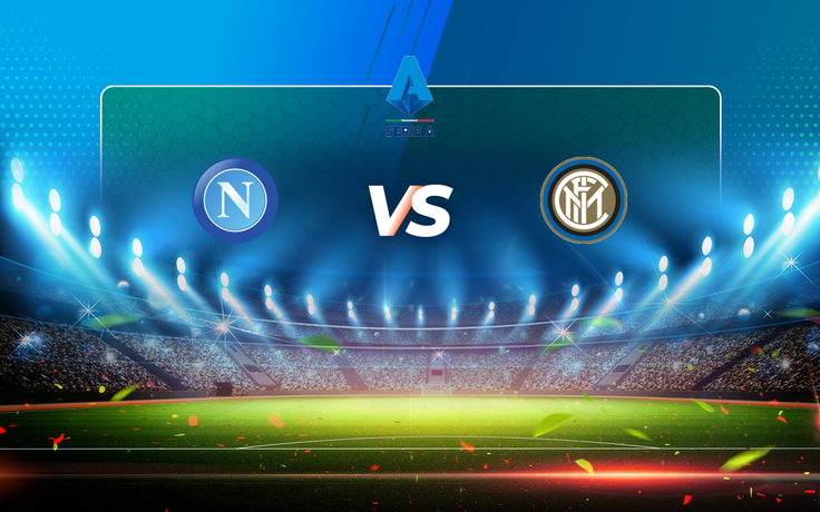 Trực tiếp bóng đá Napoli vs Inter, Serie A, 01:45 19/04/2021