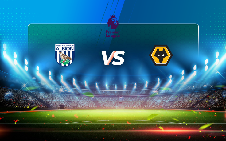 Trực tiếp bóng đá West Brom vs Wolves, Premier League, 00:00 04/05/2021