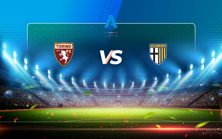 Trực tiếp bóng đá Torino vs Parma, Serie A, 01:45 03/05/2021