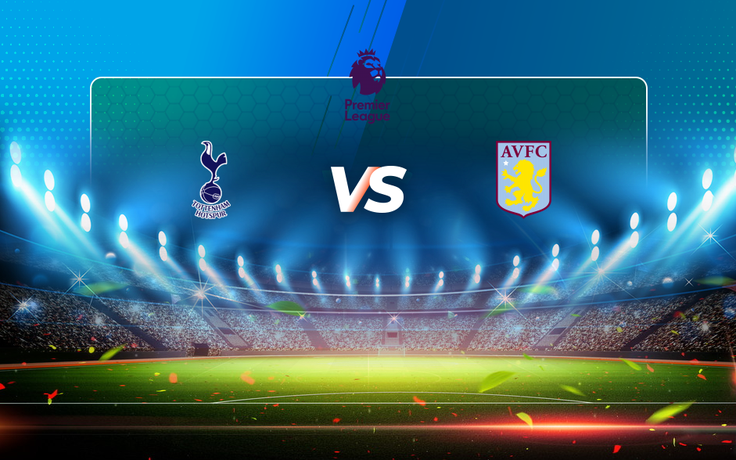 Trực tiếp bóng đá Tottenham vs Aston Villa, Premier League, 00:00 20/05/2021