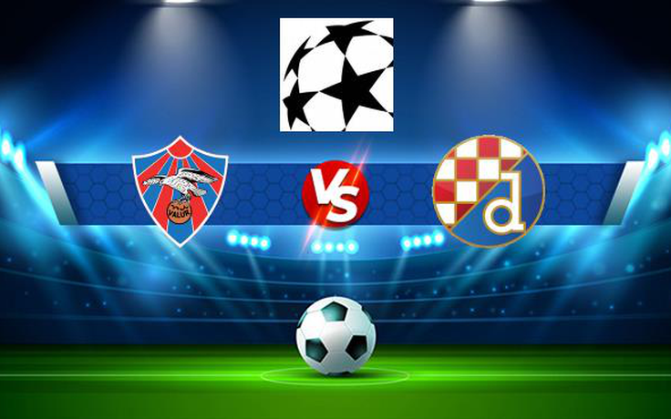 Trực tiếp bóng đá Valur (Ice) vs D. Zagreb (Cro), Champions League, 03:00 14/07/2021