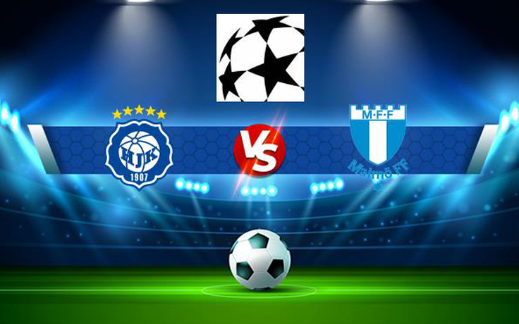 Trực tiếp bóng đá HJK (Fin) vs Malmo FF (Swe), Champions League, 23:00 27/07/2021