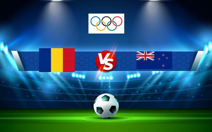 Trực tiếp bóng đá Olympic Romania vs Olympic New Zealand, Olympics Games, 15:30 28/07/2021