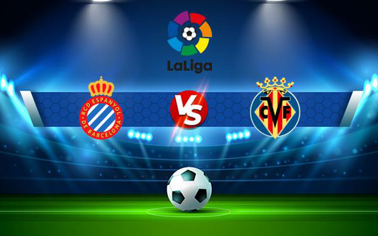 Trực tiếp bóng đá Espanyol vs Villarreal, LaLiga, 00:30 22/08/2021