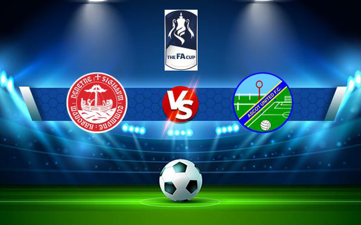 Trực tiếp bóng đá Hythe vs Ascot, FA Cup, 21:00 04/09/2021