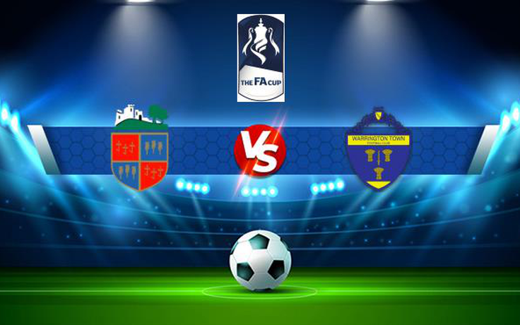 Trực tiếp bóng đá Kendal vs Warrington, FA Cup, 21:00 04/09/2021