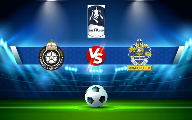 Trực tiếp bóng đá Kings Langley vs Romford, FA Cup, 21:00 04/09/2021